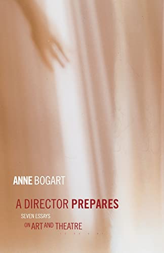 A Director Prepares: Seven Essays on Art and Theatre